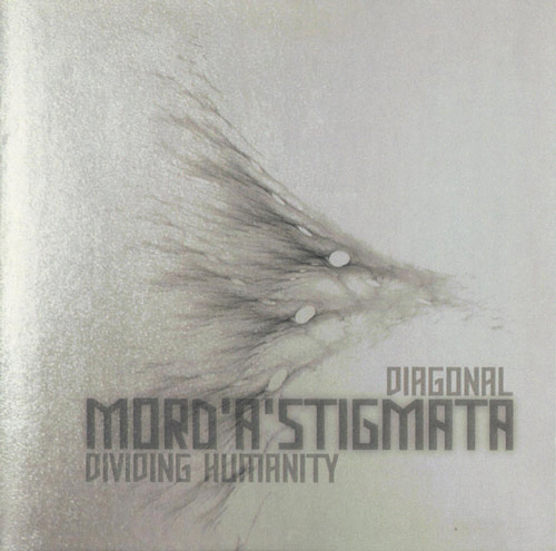 Mord'A'Stigmata : Diagonal Dividing Humanity
